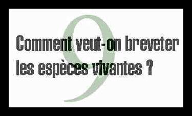 9. Comment veut-on breveter les esp&egrave;ces vivantes ?