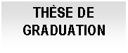 Cuadro de texto: TH&Egrave;SE DE GRADUATION

