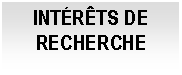 Cuadro de texto: INT&Eacute;R&Ecirc;TS DE RECHERCHE

