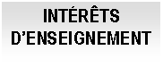 Cuadro de texto: INT&Eacute;R&Ecirc;TS D’ENSEIGNEMENT

