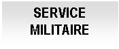 Cuadro de texto: SERVICE MILITAIRE

