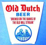 Old Dutch Beer ''Brewed On The Banks Of The Old Mill Stream''