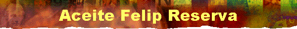 Aceite Felip Reserva