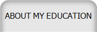 ABOUT MY EDUCATION