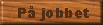 P� jobbet