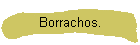 Borrachos.