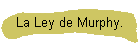 La Ley de Murphy.