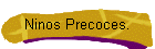 Ninos Precoces.