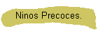Ninos Precoces.