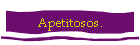Apetitosos.