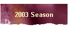 2003 Season