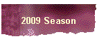 2009 Season