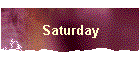 Saturday