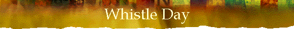 Whistle Day