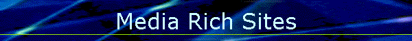 Media Rich Sites