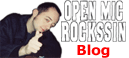 Open Mic Rockssin Blog. Here you can find 
links to performers' web sites, advertisements 
about upcoming shows, and info pertaining to 
Open Mic Rockssin.