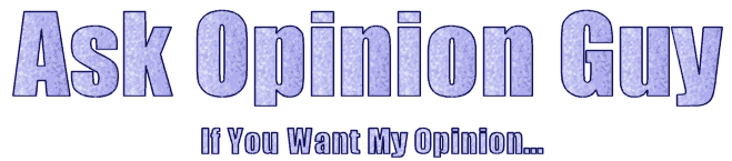 Ask Opinion Guy: If You Want My Opinion... (Title header)