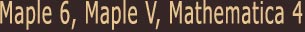 Maple 6, Maple V, Mathematica 4