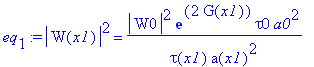 eq[1] := abs(W(x1))^2 = abs(W0)^2*exp(2*G(x1))*tau0*a0^2/tau(x1)/a(x1)^2