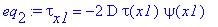 eq[2] := tau[x1] = -2*D*tau(x1)*psi(x1)