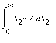 int(X[2]^n*A,X[2] = 0 .. infinity)
