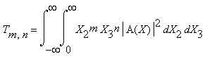 T[m,n] = int(int(X[2]^m*X[3]^n*abs(A(X))^2,X[2] = 0 .. infinity),X[3] = -infinity .. infinity)