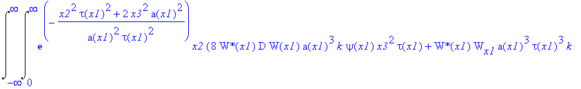 Int(Int(exp(-(x2^2*tau(x1)^2+2*x3^2*a(x1)^2)/a(x1)^2/tau(x1)^2)*x2*(8*`W*`(x1)*D*W(x1)*a(x1)^3*k*psi(x1)*x3^2*tau(x1)+`W*`(x1)*W[x1]*a(x1)^3*tau(x1)^3*k+2*`W*`(x1)*W(x1)*tau(x1)^3*k*x2^2*a[x1]+4*`W*`(x...