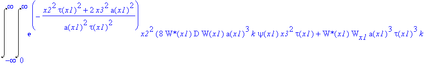 Int(Int(exp(-(x2^2*tau(x1)^2+2*x3^2*a(x1)^2)/a(x1)^2/tau(x1)^2)*x2^2*(8*`W*`(x1)*D*W(x1)*a(x1)^3*k*psi(x1)*x3^2*tau(x1)+`W*`(x1)*W[x1]*a(x1)^3*tau(x1)^3*k+2*`W*`(x1)*W(x1)*tau(x1)^3*k*x2^2*a[x1]+4*`W*`...