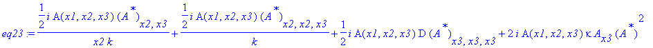 eq23 := 1/2*I/x2/k*A(x1,x2,x3)*(A^`*`)[x2,x3]+1/2*I/k*A(x1,x2,x3)*(A^`*`)[x2,x2,x3]+1/2*I*A(x1,x2,x3)*D*(A^`*`)[x3,x3,x3]+2*I*A(x1,x2,x3)*kappa*A[x3]*(A^`*`)^2+2*I*kappa*A(x1,x2,x3)^2*A^`*`*(A^`*`)[x3]...