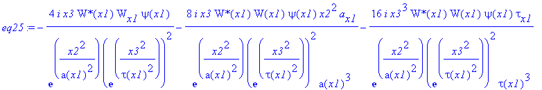 eq25 := -4*I*x3/exp(x2^2/a(x1)^2)/exp(x3^2/tau(x1)^2)^2*`W*`(x1)*W[x1]*psi(x1)-8*I*x3/exp(x2^2/a(x1)^2)/exp(x3^2/tau(x1)^2)^2/a(x1)^3*`W*`(x1)*W(x1)*psi(x1)*x2^2*a[x1]-16*I*x3^3/exp(x2^2/a(x1)^2)/exp(x...
