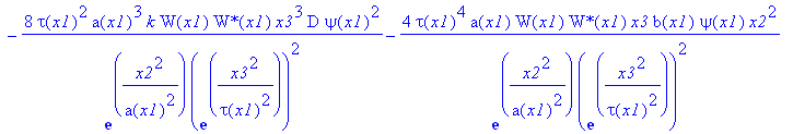 eq26 := -tau(x1)^4*a(x1)^3*k*x3/exp(x2^2/a(x1)^2)/exp(x3^2/tau(x1)^2)^2*`W*`(x1)*W[x1]*psi(x1)-2*tau(x1)^4*k*x3/exp(x2^2/a(x1)^2)/exp(x3^2/tau(x1)^2)^2*`W*`(x1)*W(x1)*psi(x1)*x2^2*a[x1]-4*tau(x1)*a(x1)...
