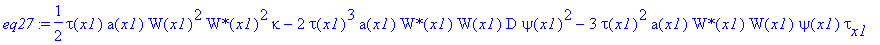 eq27 := 1/2*tau(x1)*a(x1)*W(x1)^2*`W*`(x1)^2*kappa-2*tau(x1)^3*a(x1)*`W*`(x1)*W(x1)*D*psi(x1)^2-3*tau(x1)^2*a(x1)*`W*`(x1)*W(x1)*psi(x1)*tau[x1]-tau(x1)^3*`W*`(x1)*W(x1)*psi(x1)*a[x1]+2*tau(x1)^3/k*a(x...