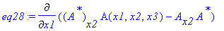 eq28 := Diff((A^`*`)[x2]*A(x1,x2,x3)-A[x2]*A^`*`,x1)