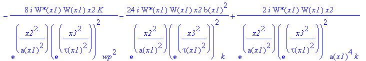 eq32 := -4*I*`W*`(x1)^2/exp(x2^2/a(x1)^2)^2/exp(x3^2/tau(x1)^2)^4*W(x1)^2*x2/a(x1)^2*kappa+32*I*`W*`(x1)/exp(x2^2/a(x1)^2)/exp(x3^2/tau(x1)^2)^2*W(x1)*x2/tau(x1)^2*D*b(x1)*psi(x1)*x3^2-8*I*`W*`(x1)/exp...
