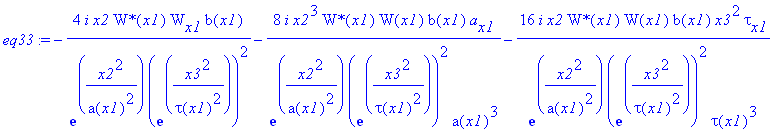 eq33 := -4*I*x2/exp(x2^2/a(x1)^2)/exp(x3^2/tau(x1)^2)^2*`W*`(x1)*W[x1]*b(x1)-8*I*x2^3/exp(x2^2/a(x1)^2)/exp(x3^2/tau(x1)^2)^2/a(x1)^3*`W*`(x1)*W(x1)*b(x1)*a[x1]-16*I*x2/exp(x2^2/a(x1)^2)/exp(x3^2/tau(x...