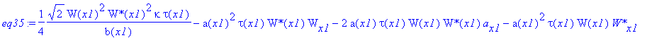 eq35 := 1/4*2^(1/2)/b(x1)*W(x1)^2*`W*`(x1)^2*kappa*tau(x1)-a(x1)^2*tau(x1)*`W*`(x1)*W[x1]-2*a(x1)*tau(x1)*W(x1)*`W*`(x1)*a[x1]-a(x1)^2*tau(x1)*W(x1)*`W*`[x1]-a(x1)^2/b(x1)*tau(x1)*W(x1)*`W*`(x1)*b[x1]+...