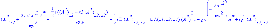 eq37 := (A^`*`)[x1]+2*I*K*x2^2/wp^2*A^`*`-1/2*I/x2*((A^`*`)[x2]+x2*(A^`*`)[x2,x2])/k-1/2*I*D*(A^`*`)[x3,x3] = kappa*A(x1,x2,x3)*(A^`*`)^2*I+g*exp(-2*x2^2/wp^2)*A^`*`+tg^2*(A^`*`)[x3,x3]