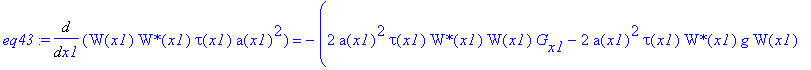 eq43 := Diff(W(x1)*`W*`(x1)*tau(x1)*a(x1)^2,x1) = -(2*a(x1)^2*tau(x1)*`W*`(x1)*W(x1)*G[x1]-2*a(x1)^2*tau(x1)*`W*`(x1)*g*W(x1)+4*a(x1)^4*tau(x1)/wp^2*`W*`(x1)*W(x1)*G[x1]+4*a(x1)^4/tau(x1)/wp^2*`W*`(x1)...