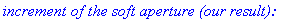 `increment of the soft aperture (our result):`
