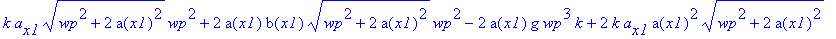 k*a[x1]*(wp^2+2*a(x1)^2)^(1/2)*wp^2+2*a(x1)*b(x1)*(wp^2+2*a(x1)^2)^(1/2)*wp^2-2*a(x1)*g*wp^3*k+2*k*a[x1]*a(x1)^2*(wp^2+2*a(x1)^2)^(1/2)+4*b(x1)*(wp^2+2*a(x1)^2)^(1/2)*a(x1)^3+2*a(x1)*k*(wp^2+2*a(x1)^2)...
