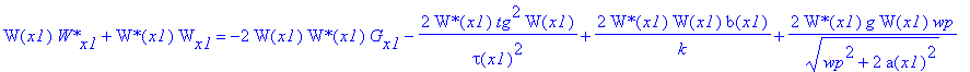 W(x1)*`W*`[x1]+`W*`(x1)*W[x1] = -2*W(x1)*`W*`(x1)*G[x1]-2/tau(x1)^2*`W*`(x1)*tg^2*W(x1)+2/k*`W*`(x1)*W(x1)*b(x1)+2/(wp^2+2*a(x1)^2)^(1/2)*`W*`(x1)*g*W(x1)*wp-2*tau(x1)^2*`W*`(x1)*W(x1)*tg^2*psi(x1)^2-1...