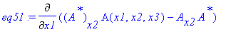 eq51 := Diff((A^`*`)[x2]*A(x1,x2,x3)-A[x2]*A^`*`,x1)