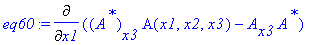 eq60 := Diff((A^`*`)[x3]*A(x1,x2,x3)-A[x3]*A^`*`,x1)