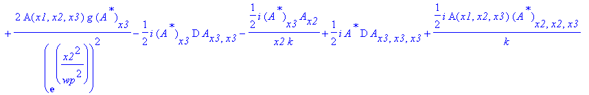 eq63 := -1/2*I*A[x3]*D*(A^`*`)[x3,x3]-1/2*I/k*A[x3]*(A^`*`)[x2,x2]+A(x1,x2,x3)*tg^2*(A^`*`)[x3,x3,x3]+1/2*I/x2/k*A^`*`*A[x2,x3]+1/2*I/x2/k*A(x1,x2,x3)*(A^`*`)[x2,x3]+2*I*kappa*A(x1,x2,x3)^2*A^`*`*(A^`*...