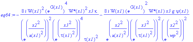 eq64 := -8*I*W(x1)^2*exp(G(x1))^4/exp(x2^2/a(x1)^2)^2/exp(x3^2/tau(x1)^2)^4*`W*`(x1)^2*x3/tau(x1)^2*kappa-8*I*W(x1)*exp(G(x1))^2/exp(x2^2/a(x1)^2)/exp(x3^2/tau(x1)^2)^2/exp(x2^2/wp^2)^2*`W*`(x1)*x3*g*p...