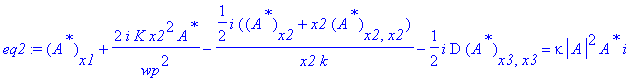 eq2 := (A^`*`)[x1]+2*I*K*x2^2/wp^2*A^`*`-1/2*I/x2*((A^`*`)[x2]+x2*(A^`*`)[x2,x2])/k-1/2*I*D*(A^`*`)[x3,x3] = kappa*abs(A)^2*A^`*`*I
