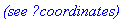 `(see ?coordinates) `