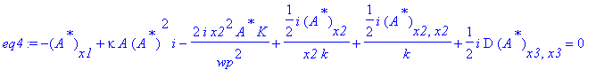 eq4 := -(A^`*`)[x1]+kappa*A*(A^`*`)^2*I-2*I*x2^2*A^`*`*K/wp^2+1/2*I/x2*(A^`*`)[x2]/k+1/2*I/k*(A^`*`)[x2,x2]+1/2*I*D*(A^`*`)[x3,x3] = 0
