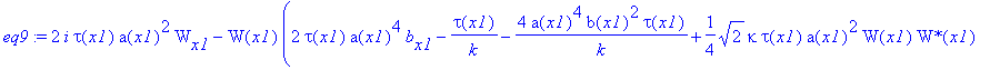 eq9 := 2*I*tau(x1)*a(x1)^2*W[x1]-W(x1)*(2*tau(x1)*a(x1)^4*b[x1]-tau(x1)/k-4*a(x1)^4*b(x1)^2*tau(x1)/k+1/4*2^(1/2)*kappa*tau(x1)*a(x1)^2*W(x1)*`W*`(x1)-4*K*tau(x1)*a(x1)^4/wp^2+1/2*tau(x1)^3*a(x1)^2*psi...