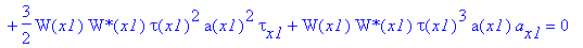 eq12 := 2*W(x1)*`W*`(x1)*D*tau(x1)^3*a(x1)^2*psi(x1)+1/2*W[x1]*`W*`(x1)*tau(x1)^3*a(x1)^2+1/2*W(x1)*`W*`[x1]*tau(x1)^3*a(x1)^2+3/2*W(x1)*`W*`(x1)*tau(x1)^2*a(x1)^2*tau[x1]+W(x1)*`W*`(x1)*tau(x1)^3*a(x1...